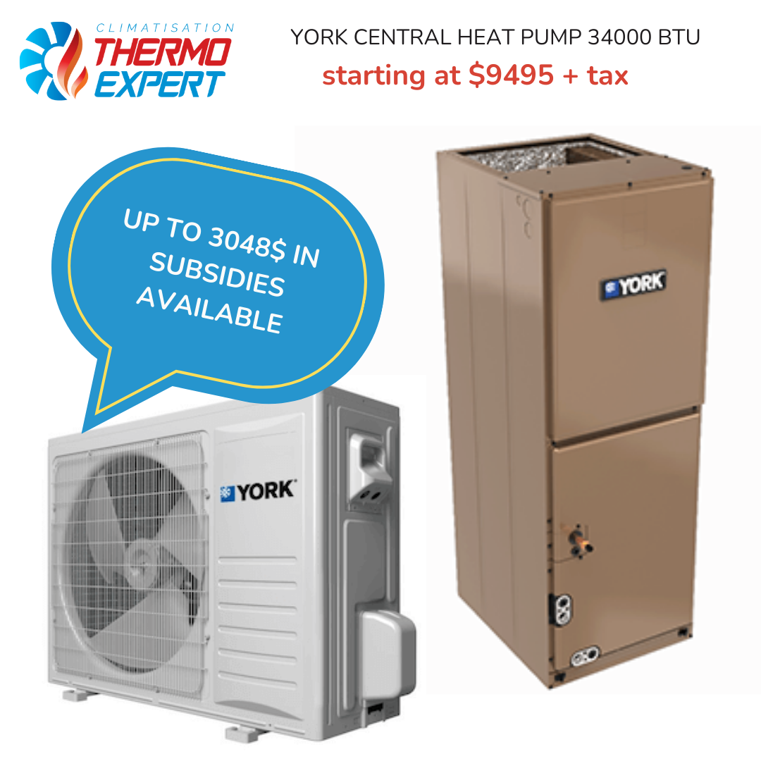 YORK CENTRAL HEAT PUMP 34000 BTU starting at $9495 + tax RESIDENTIEL - INSTALLATION CENTRALE #2 - service